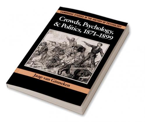 Crowds Psychology and Politics 1871 1899