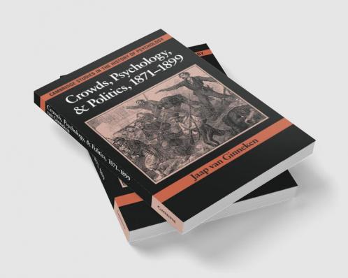 Crowds Psychology and Politics 1871 1899