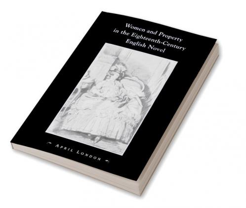 Women and Property in the Eighteenth-Century English Novel