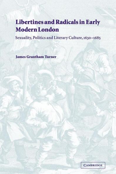 Libertines and Radicals in Early Modern London