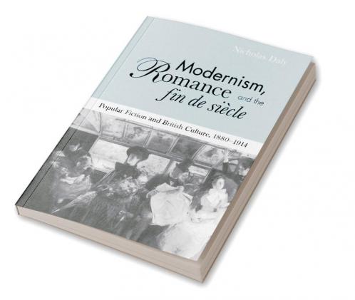 Modernism Romance and the Fin de Siecle