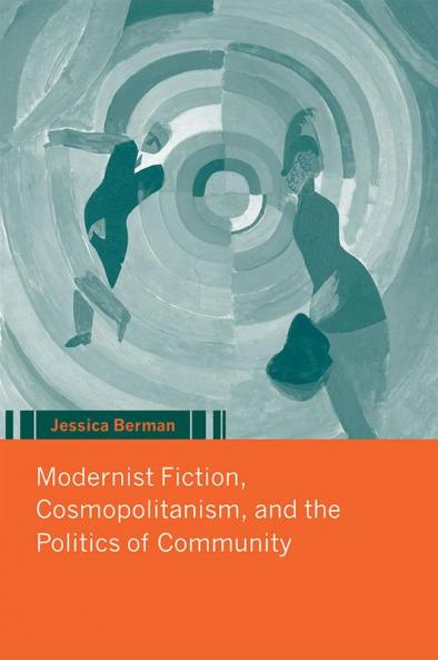 Modernist Fiction Cosmopolitanism and the Politics of Community