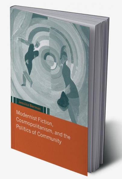 Modernist Fiction Cosmopolitanism and the Politics of Community