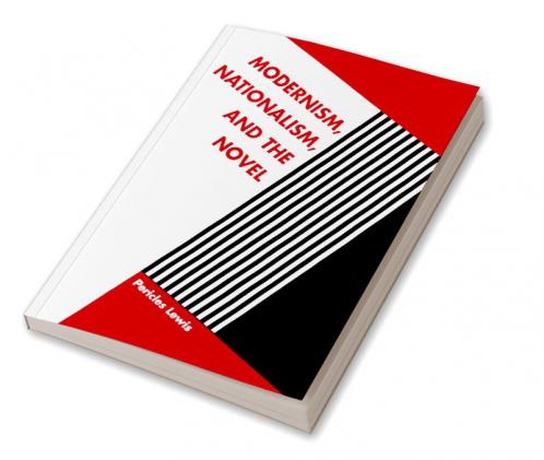 Modernism Nationalism and the Novel