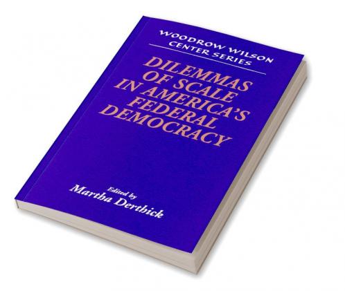 Dilemmas of Scale in America's Federal Democracy