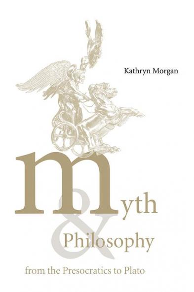 Myth and Philosophy from the Presocratics to Plato