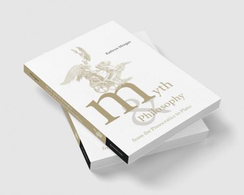 Myth and Philosophy from the Presocratics to Plato