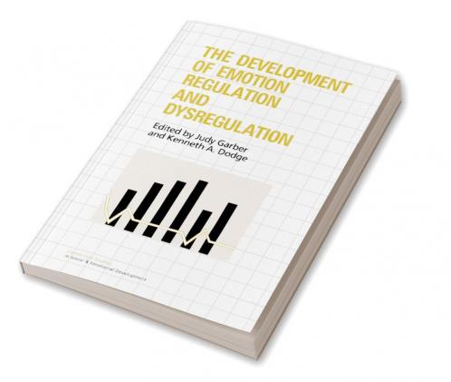 The Development of Emotion Regulation and Dysregulation