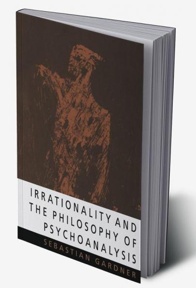 Irrationality and the Philosophy of Psychoanalysis