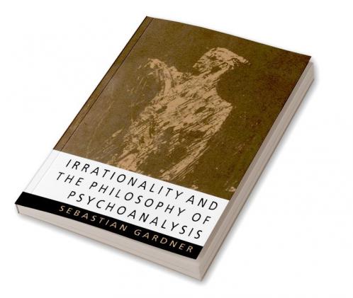 Irrationality and the Philosophy of Psychoanalysis
