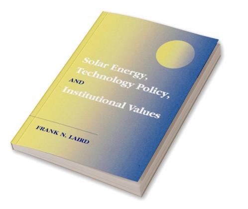 Solar Energy Technology Policy and Institutional Values