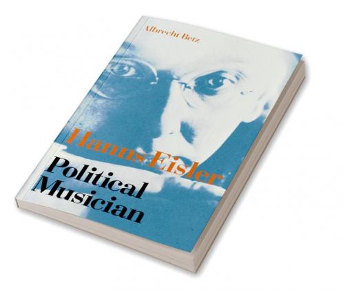 Hanns Eisler Political Musician