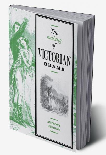 The Making of Victorian Drama