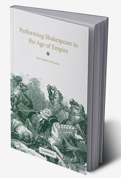 Performing Shakespeare in the Age of Empire