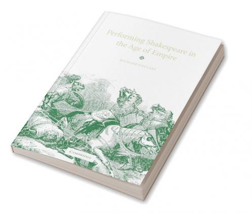 Performing Shakespeare in the Age of Empire