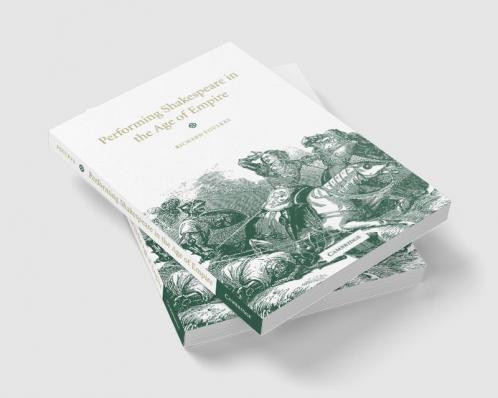 Performing Shakespeare in the Age of Empire