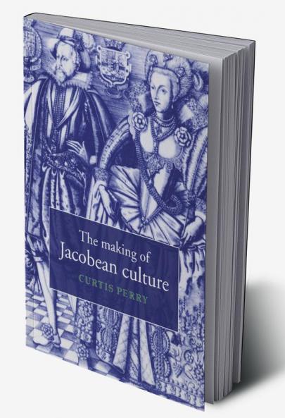 The Making of Jacobean Culture