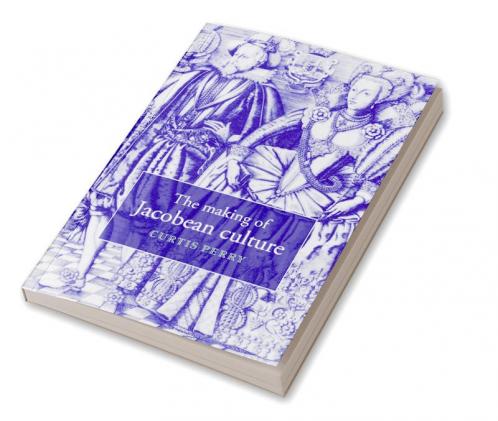 The Making of Jacobean Culture