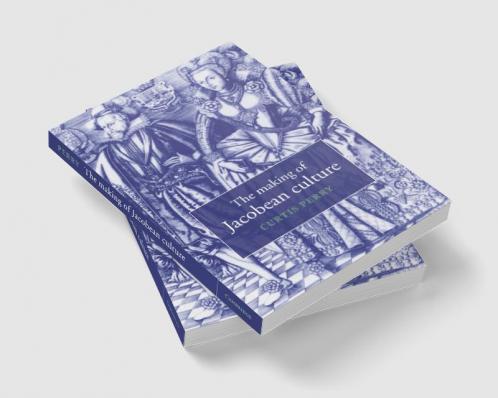 The Making of Jacobean Culture