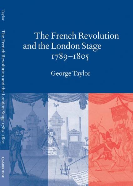 The French Revolution and the London Stage 1789 1805