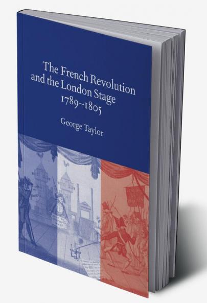 The French Revolution and the London Stage 1789 1805