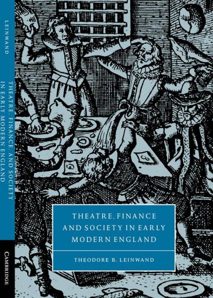 Theatre Finance and Society in Early Modern England