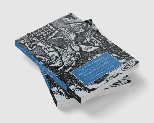 Theatre Finance and Society in Early Modern England