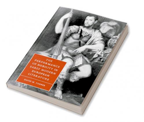 The Performance of Nobility in Early Modern European Literature