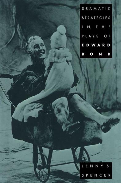 Dramatic Strategies in the Plays of Edward Bond