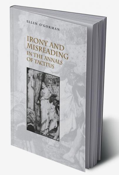 Irony and Misreading in the Annals of Tacitus