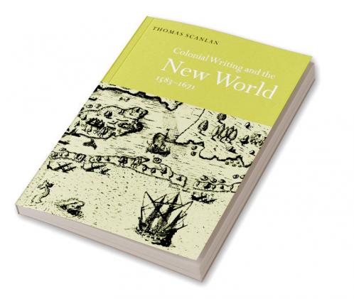 Colonial Writing and the New World 1583 1671
