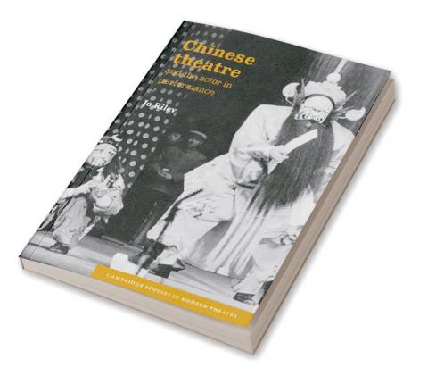 Chinese Theatre and the Actor in Performance