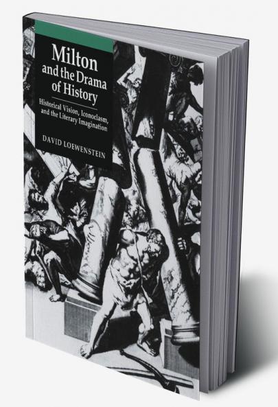 Milton and the Drama of History