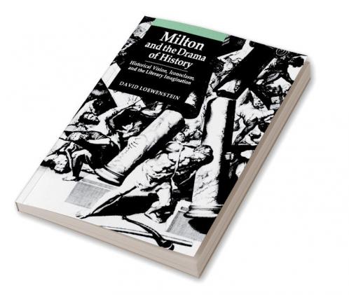 Milton and the Drama of History