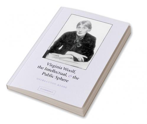 Virginia Woolf the Intellectual & the Public Sphere