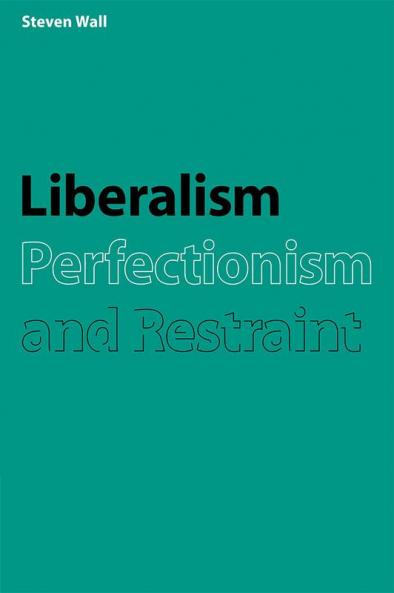 Liberalism Perfectionism and Restraint