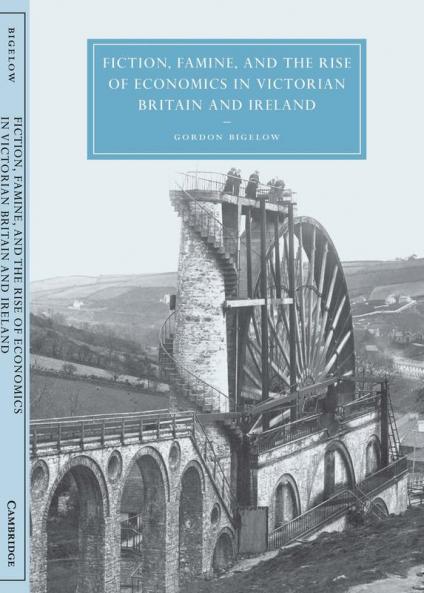Fiction Famine and the Rise of Economics in Victorian Britain and Ireland