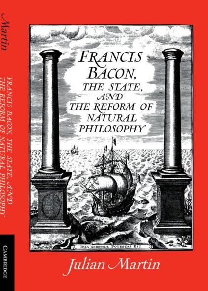 Francis Bacon the State and the Reform of Natural Philosophy