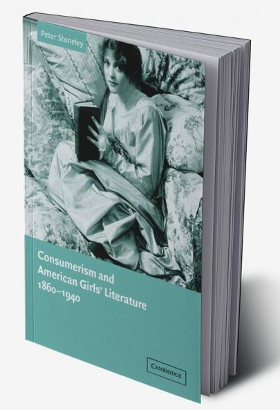 Consumerism and American Girls' Literature 1860 1940