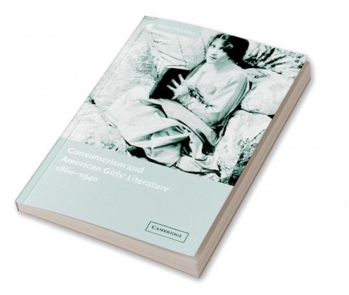 Consumerism and American Girls' Literature 1860 1940