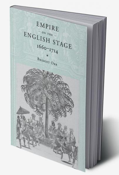 Empire on the English Stage 1660 1714
