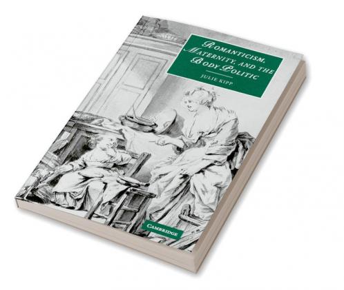 Romanticism Maternity and the Body Politic