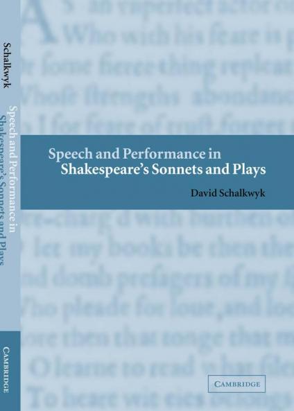 Speech and Performance in Shakespeare's Sonnets and Plays