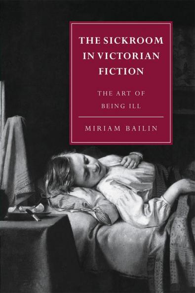 The Sickroom in Victorian Fiction