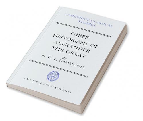 Three Historians of Alexander the Great