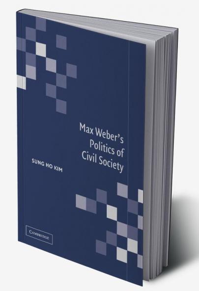 Max Weber's Politics of Civil Society