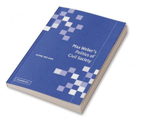 Max Weber's Politics of Civil Society