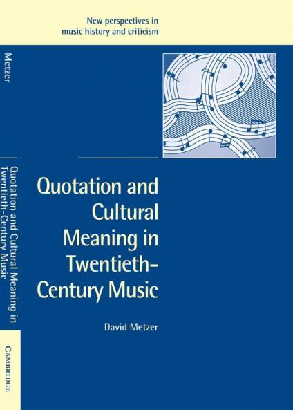 Quotation and Cultural Meaning in Twentieth-Century Music