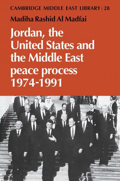 Jordan the United States and the Middle East Peace Process 1974 1991