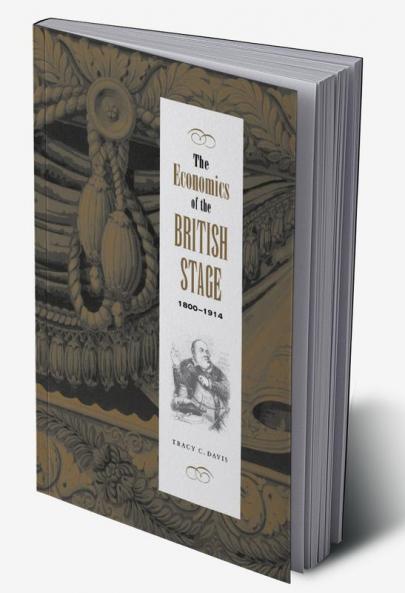The Economics of the British Stage 1800 1914
